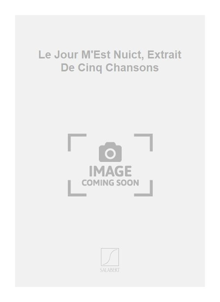 Le Jour M'Est Nuict, Extrait De Cinq Chansons